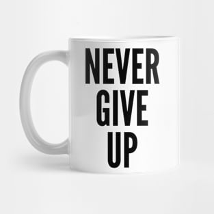 Never Give Up Quote Mug